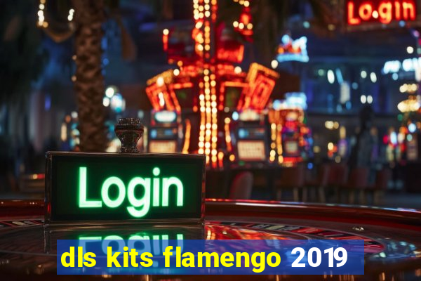 dls kits flamengo 2019