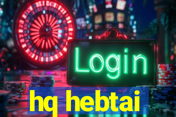 hq hebtai