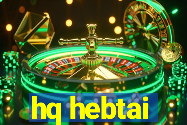 hq hebtai