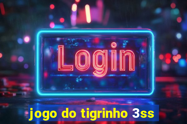 jogo do tigrinho 3ss
