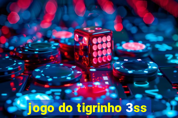 jogo do tigrinho 3ss