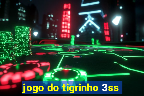 jogo do tigrinho 3ss