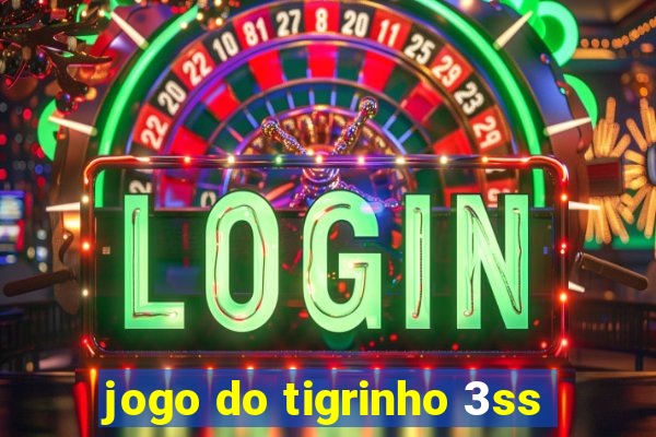 jogo do tigrinho 3ss