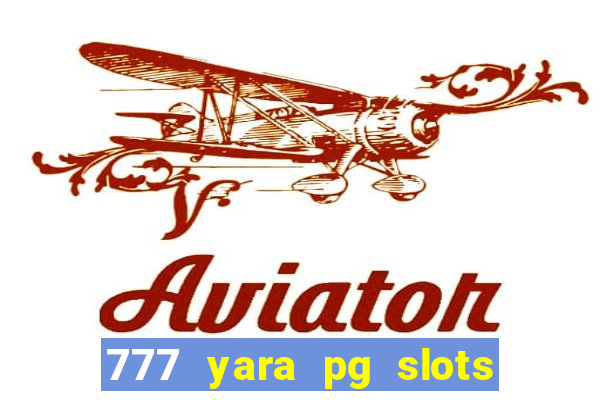 777 yara pg slots paga mesmo