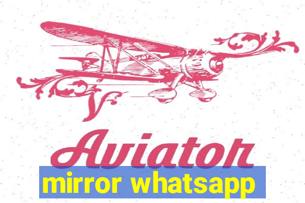 mirror whatsapp