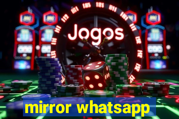 mirror whatsapp