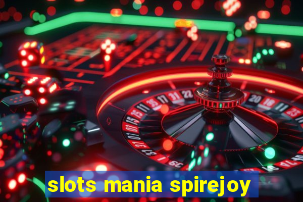 slots mania spirejoy