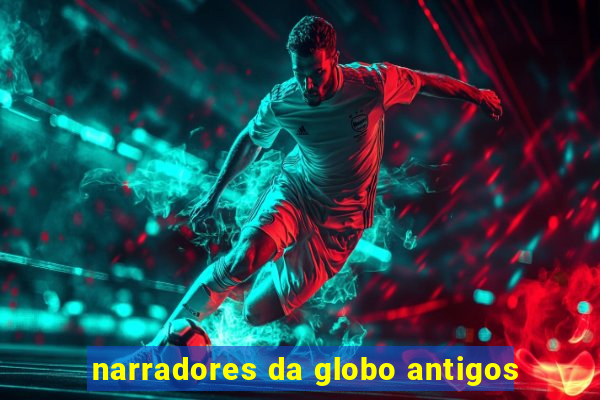 narradores da globo antigos