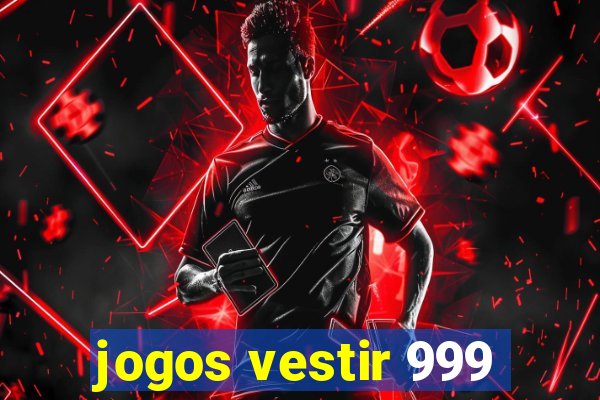 jogos vestir 999