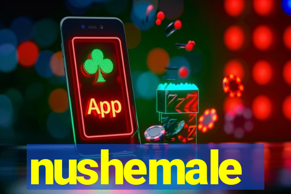 nushemale