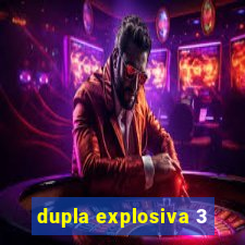 dupla explosiva 3