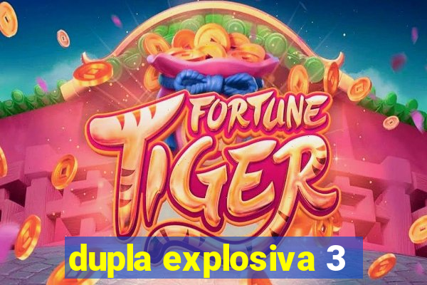dupla explosiva 3