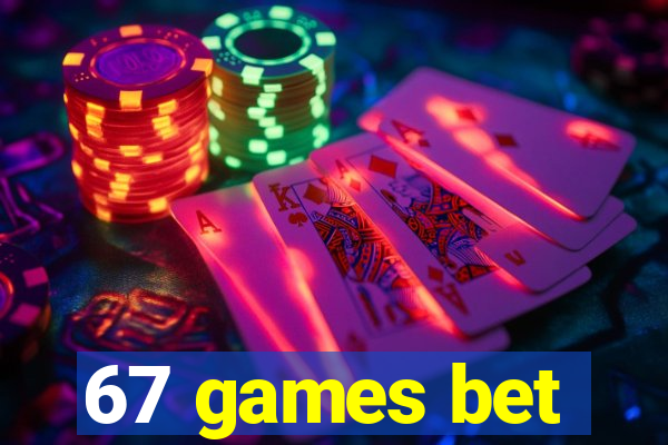 67 games bet