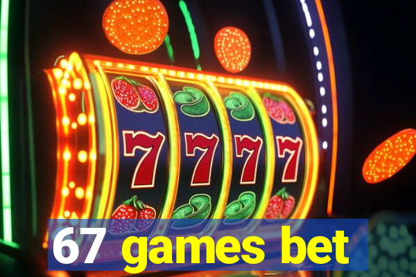 67 games bet