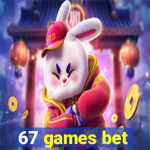 67 games bet