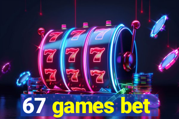 67 games bet