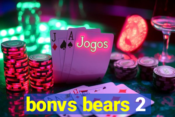 bonvs bears 2