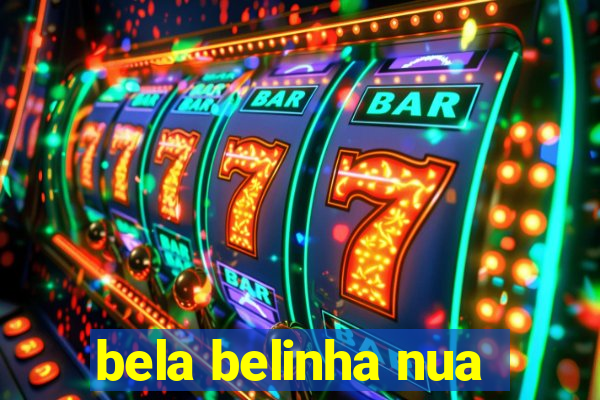 bela belinha nua
