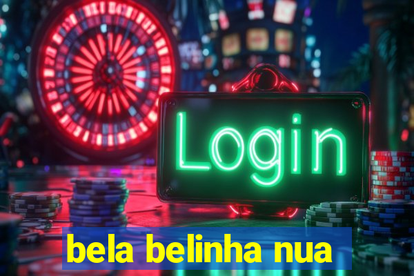bela belinha nua