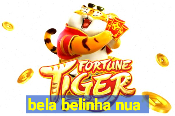 bela belinha nua