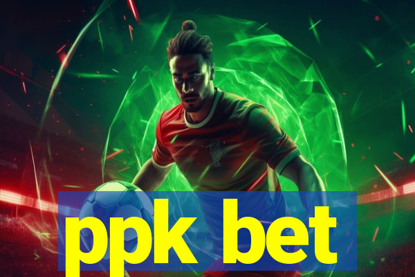 ppk bet