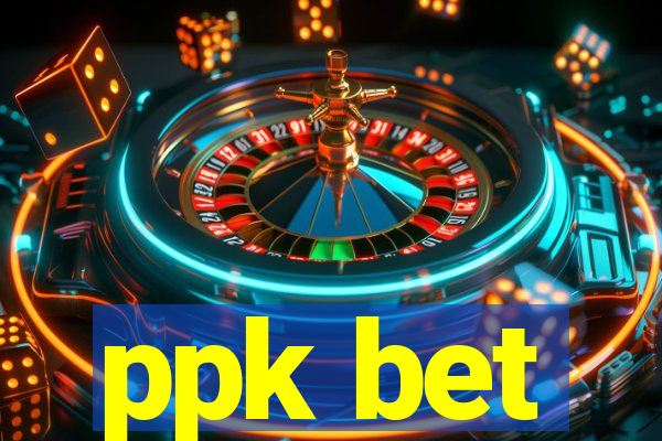 ppk bet