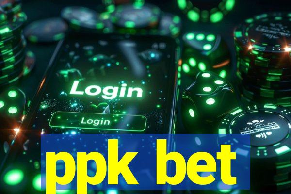 ppk bet