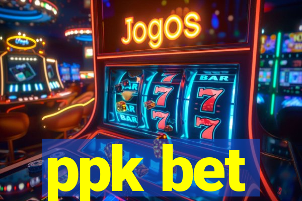 ppk bet