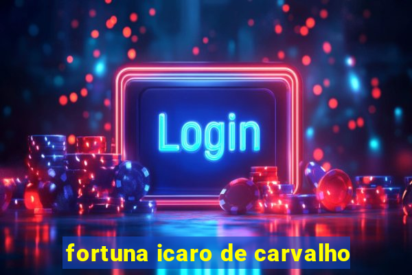 fortuna icaro de carvalho