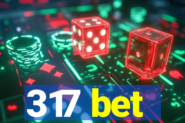317 bet