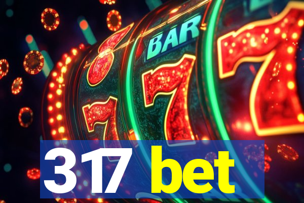 317 bet