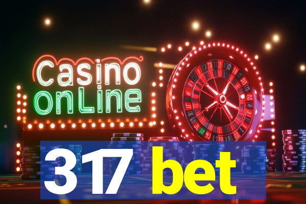 317 bet