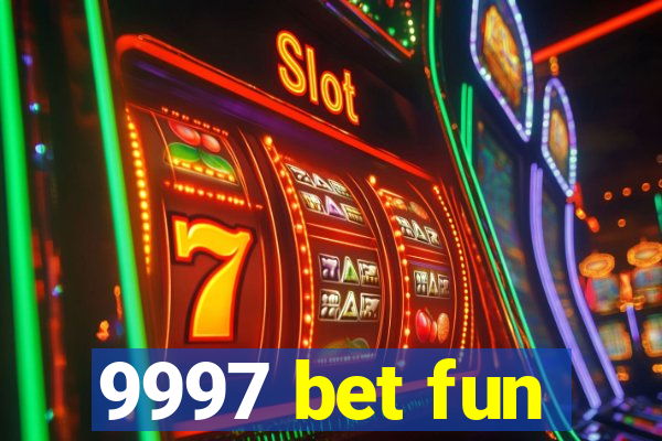 9997 bet fun