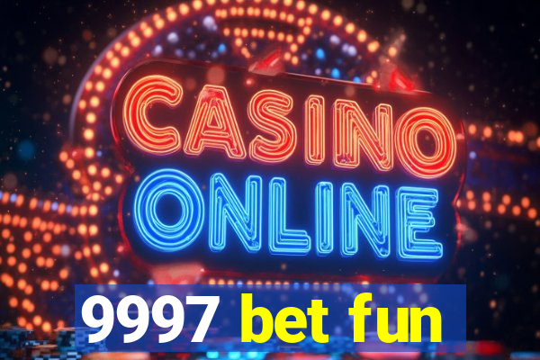 9997 bet fun