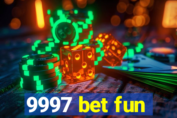 9997 bet fun