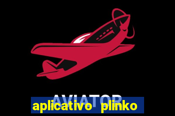 aplicativo plinko paga mesmo