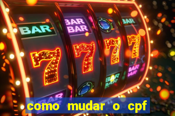 como mudar o cpf no jogo do tigre