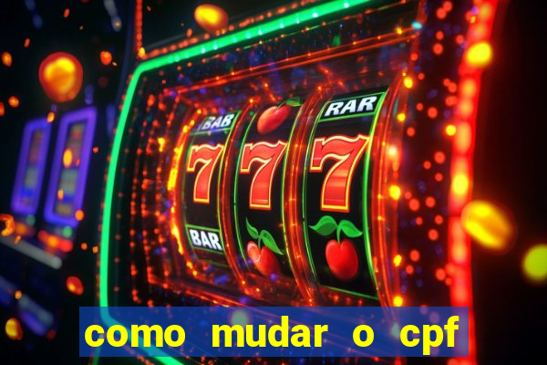 como mudar o cpf no jogo do tigre