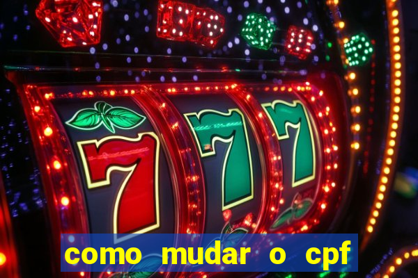 como mudar o cpf no jogo do tigre