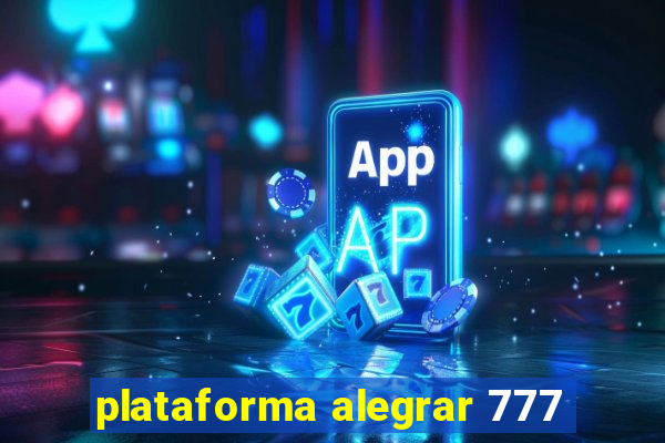 plataforma alegrar 777