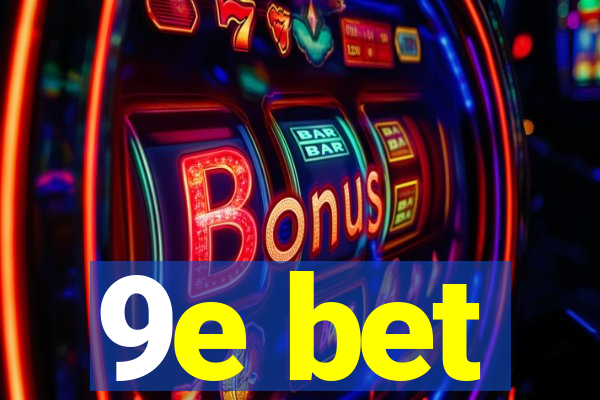9e bet