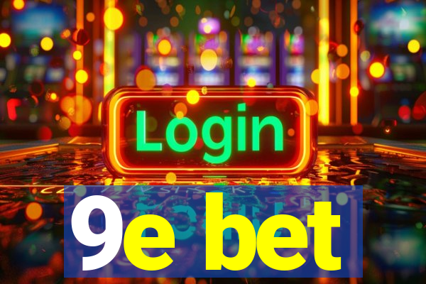 9e bet