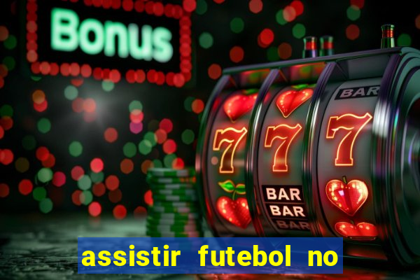 assistir futebol no premiere gratis