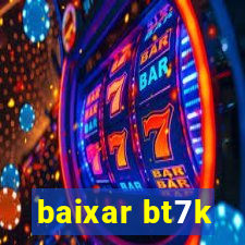 baixar bt7k