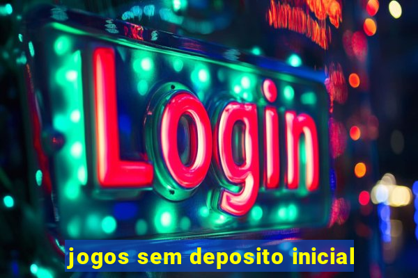 jogos sem deposito inicial