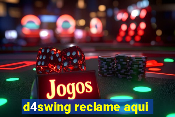 d4swing reclame aqui