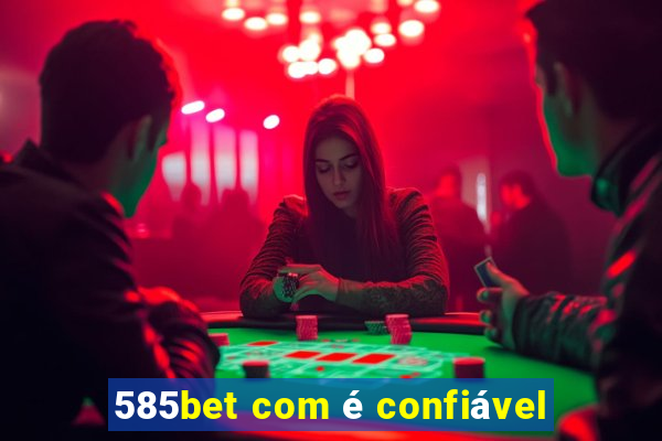585bet com é confiável