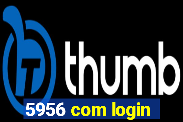 5956 com login