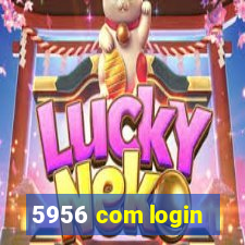 5956 com login
