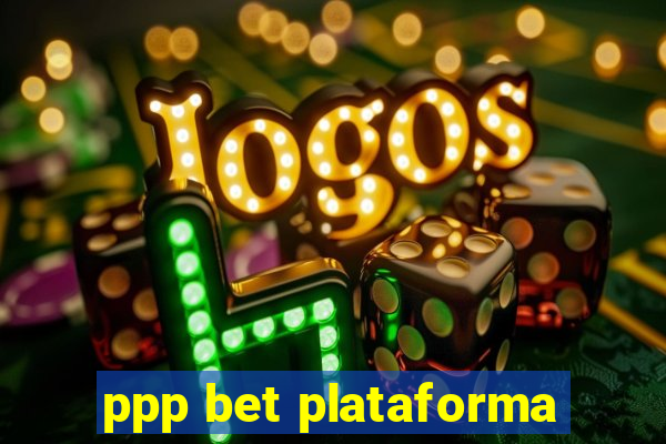 ppp bet plataforma